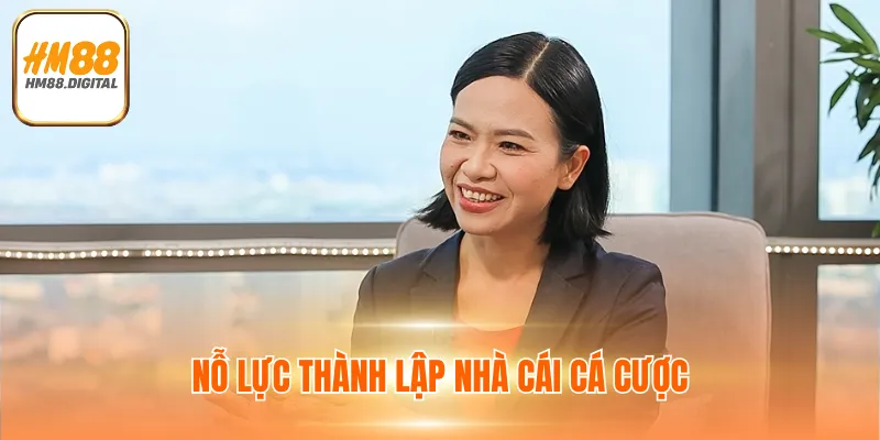 Nỗ lực thành lập nhà cái cá cược HM88