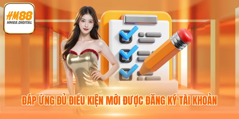 Đáp ứng đủ điều kiện mới được đăng ký tài khoản